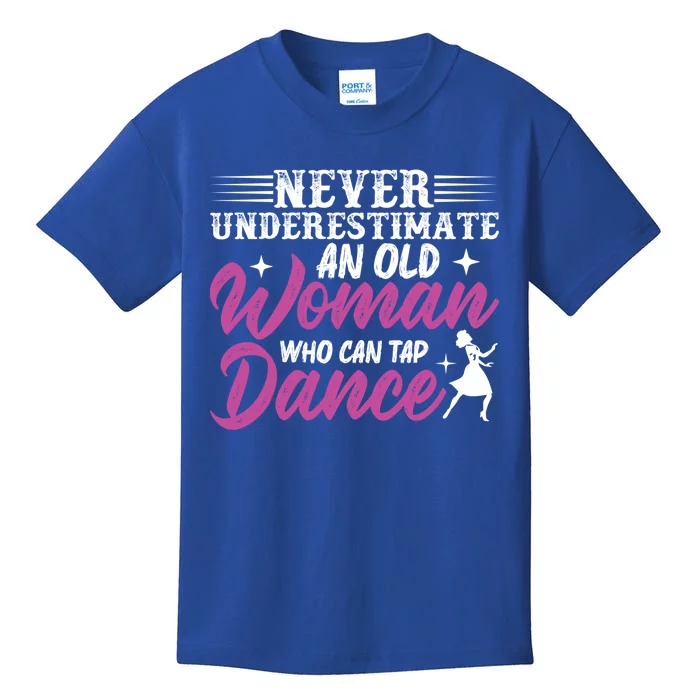 Never Underestimate An Old Who Can Tap Dance Dancer Great Gift Kids T-Shirt