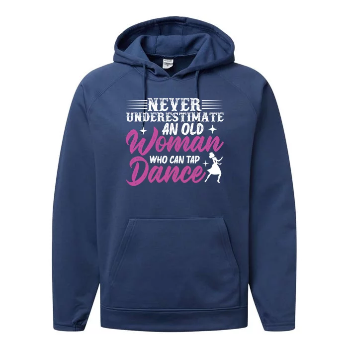 Never Underestimate An Old Who Can Tap Dance Dancer Great Gift Performance Fleece Hoodie