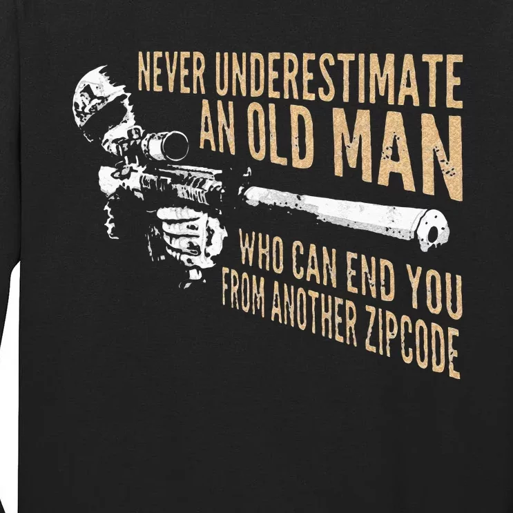 Never Underestimate An Old Man Who Can End You From Zip Code Tall Long Sleeve T-Shirt