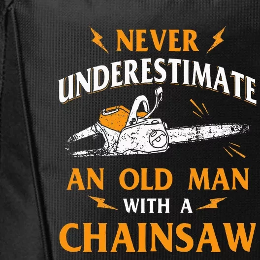 Never Underestimate An Old Man Lumberjack Chainsaw City Backpack