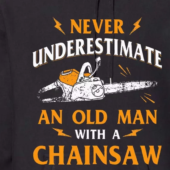 Never Underestimate An Old Man Lumberjack Chainsaw Premium Hoodie