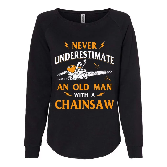 Never Underestimate An Old Man Lumberjack Chainsaw Womens California Wash Sweatshirt