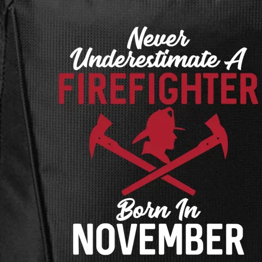 Never Underestimate A Firefighter Born In November Funny Bir Gift City Backpack