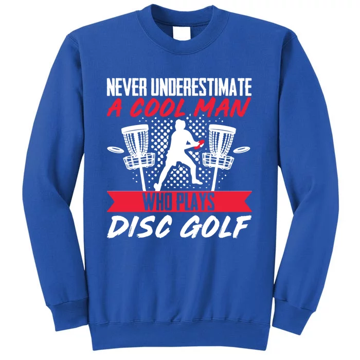 Never Understimate A Cool Who Plays Disc Golf Frisbee Gift Tall Sweatshirt