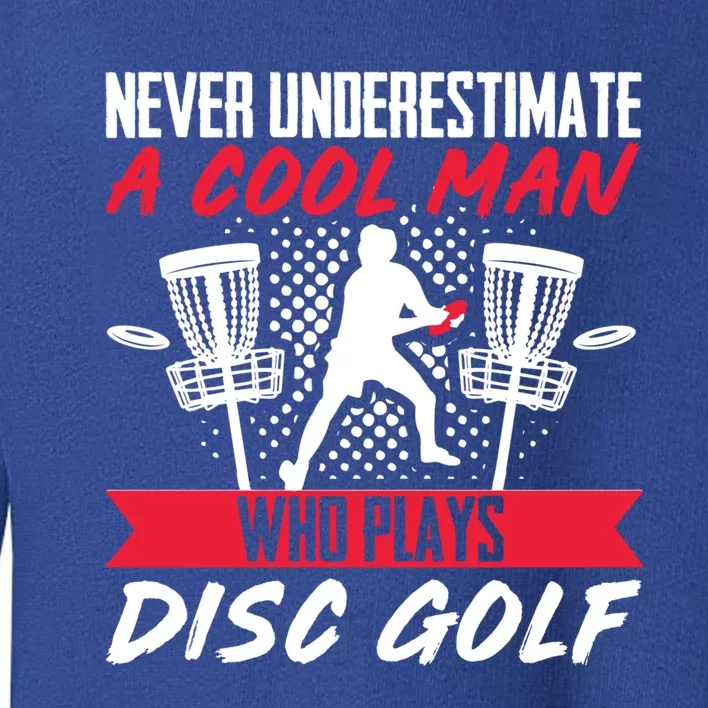 Never Understimate A Cool Who Plays Disc Golf Frisbee Gift Toddler Sweatshirt