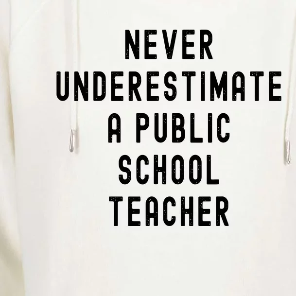 Never Underestimate A Public School Teacher Motivational Womens Funnel Neck Pullover Hood