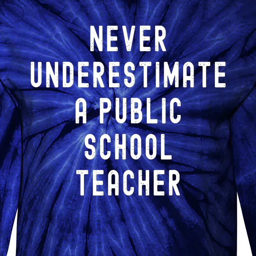 Never Underestimate A Public School Teacher Motivational Tie-Dye Long Sleeve Shirt