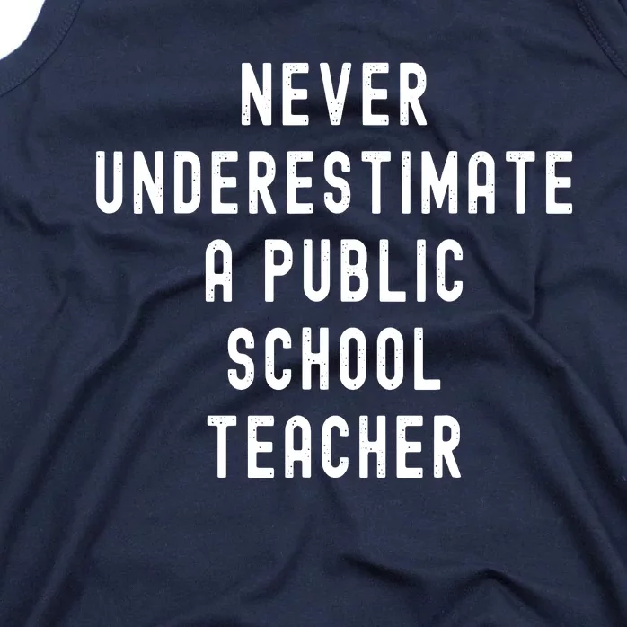 Never Underestimate A Public School Teacher Motivational Tank Top