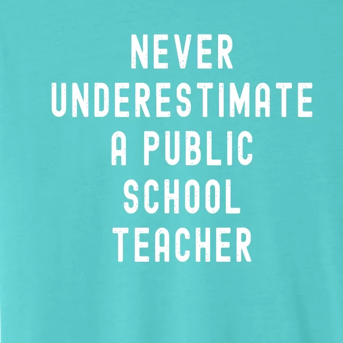 Never Underestimate A Public School Teacher Motivational ChromaSoft Performance T-Shirt