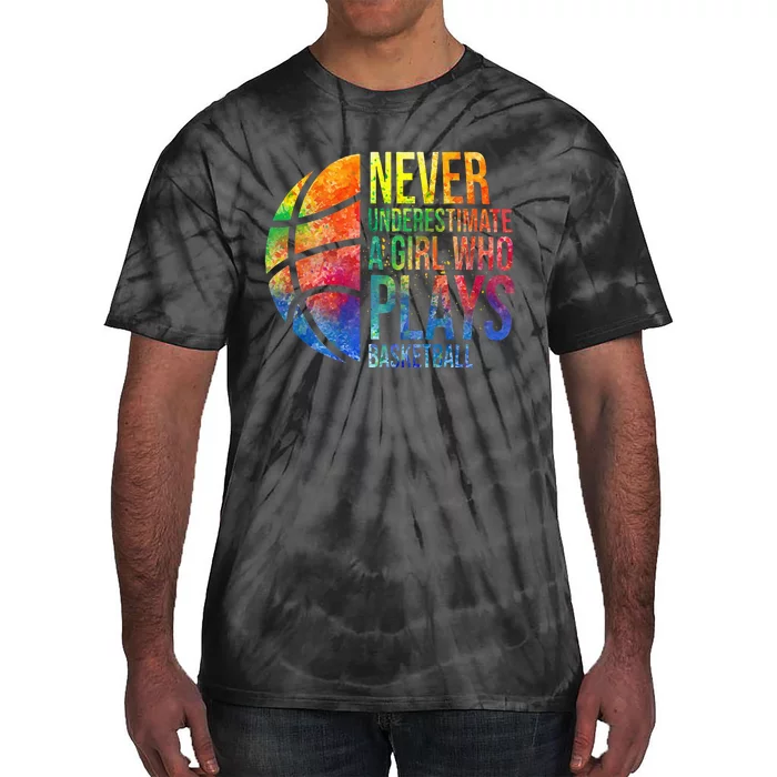 Never Underestimate A Girl Who Plays Basketball Tie-Dye T-Shirt