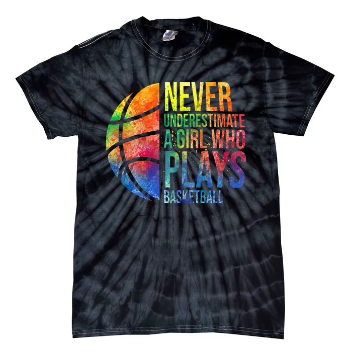 Never Underestimate A Girl Who Plays Basketball Tie-Dye T-Shirt