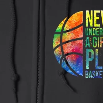 Never Underestimate A Girl Who Plays Basketball Full Zip Hoodie