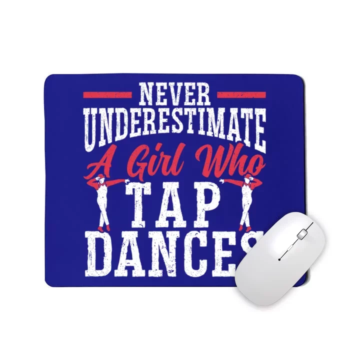 Never Underestimate A Who Tap Dance Tap Dancer Meaningful Gift Mousepad