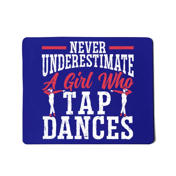 Never Underestimate A Who Tap Dance Tap Dancer Meaningful Gift Mousepad