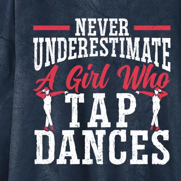 Never Underestimate A Who Tap Dance Tap Dancer Meaningful Gift Hooded Wearable Blanket