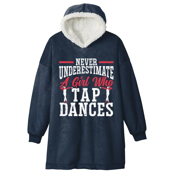 Never Underestimate A Who Tap Dance Tap Dancer Meaningful Gift Hooded Wearable Blanket