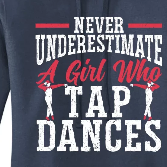 Never Underestimate A Who Tap Dance Tap Dancer Meaningful Gift Women's Pullover Hoodie