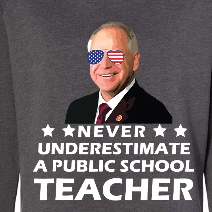 Never Underestimate A Public School Teacher Tim Walz 2024 Womens California Wash Sweatshirt