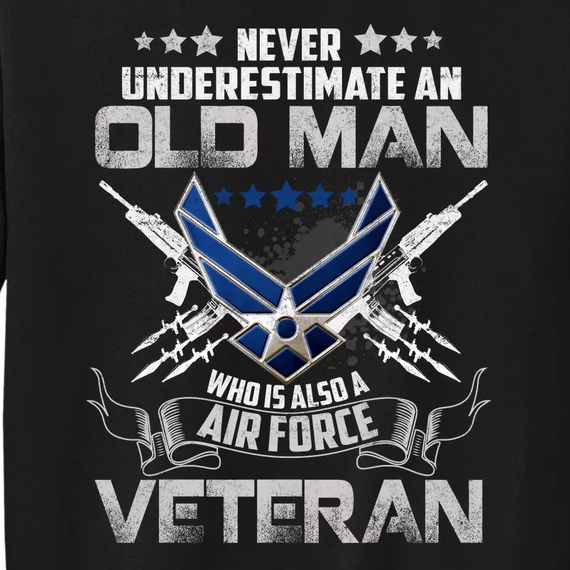 Never Underestimate An Old Man Air Force Veteran Gift Sweatshirt