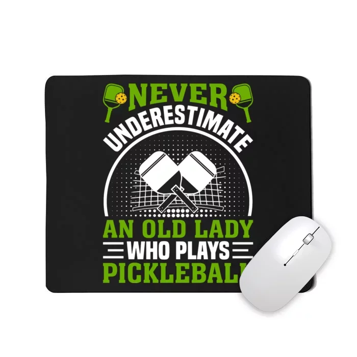 Never Underestimate An Old Lady Who Plays Pickleball Mousepad