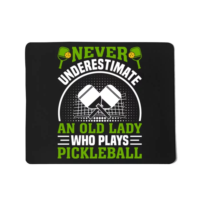 Never Underestimate An Old Lady Who Plays Pickleball Mousepad