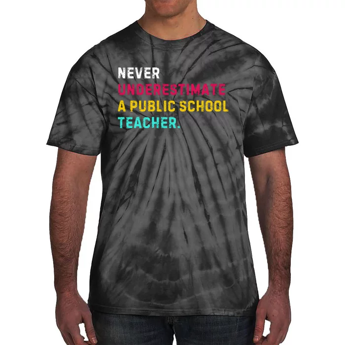 Never Underestimate A Public School Teacher Tie-Dye T-Shirt