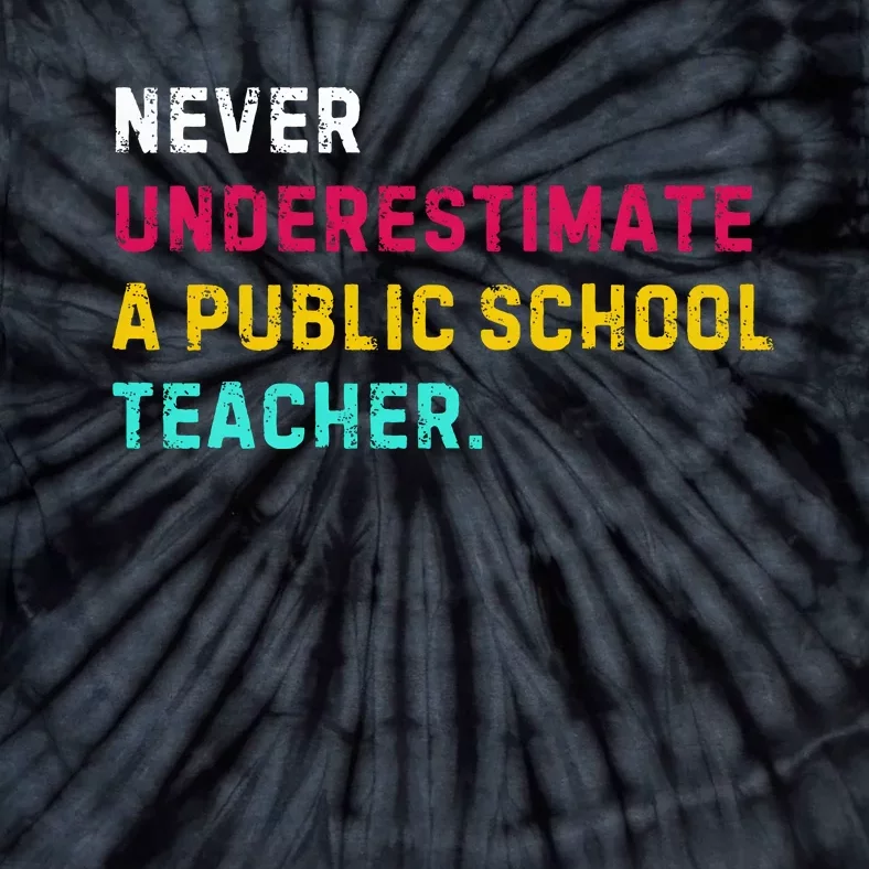 Never Underestimate A Public School Teacher Tie-Dye T-Shirt