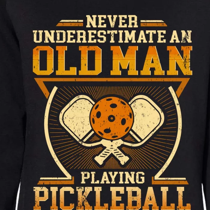 Never Underestimate An Old Playing Pickleball Gift Womens California Wash Sweatshirt