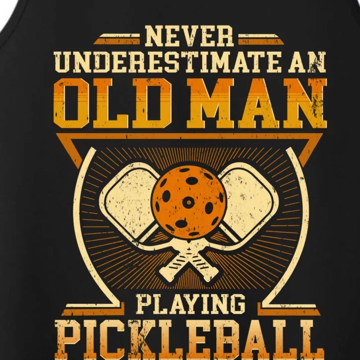 Never Underestimate An Old Playing Pickleball Gift Performance Tank