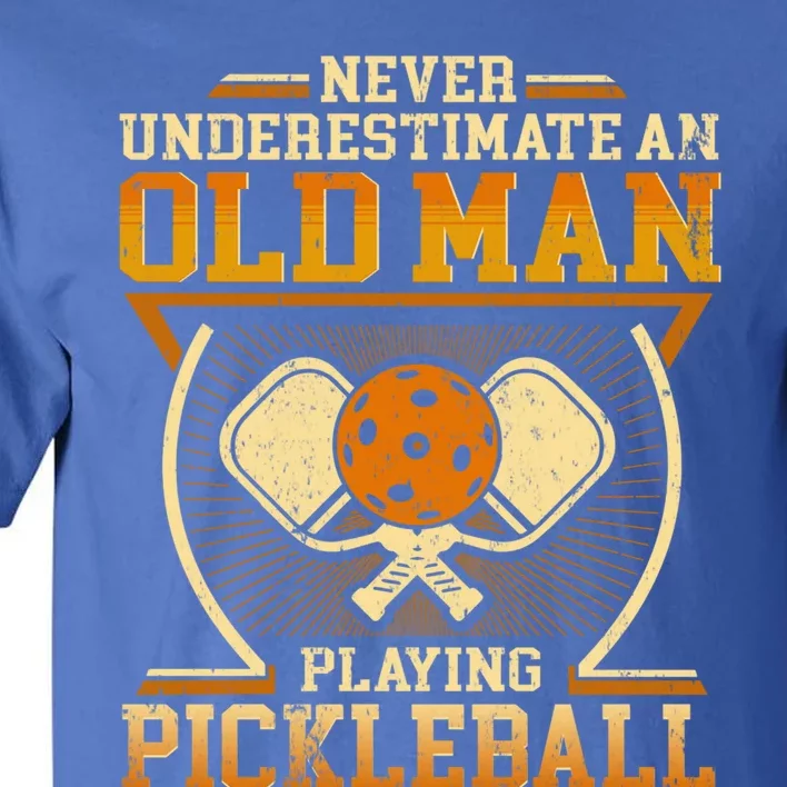 Never Underestimate An Old Playing Pickleball Gift Tall T-Shirt