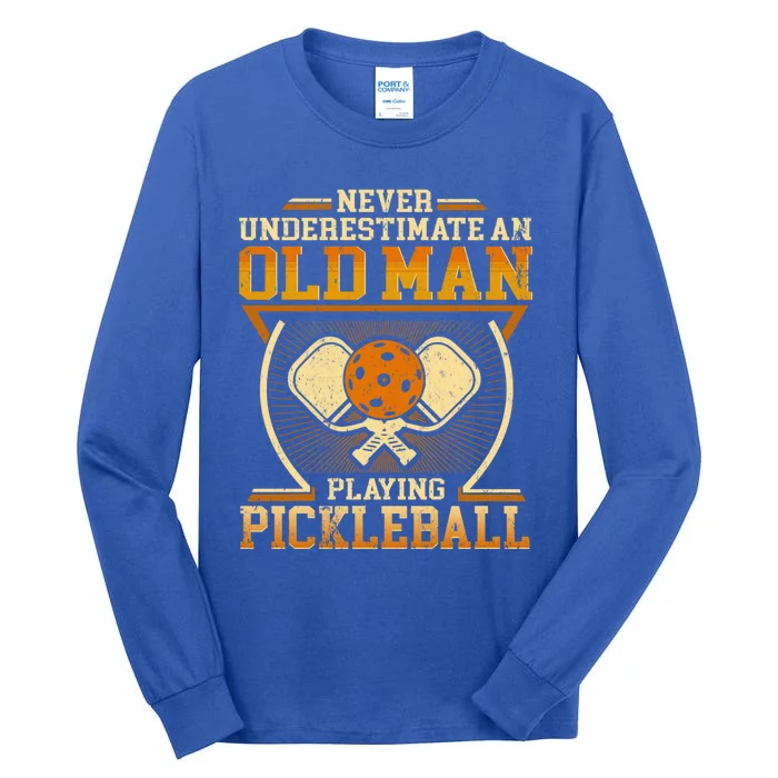 Never Underestimate An Old Playing Pickleball Gift Tall Long Sleeve T-Shirt