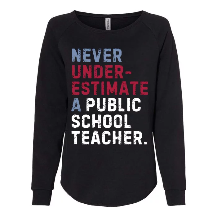 Never Underestimate A Public School Teacher Womens California Wash Sweatshirt