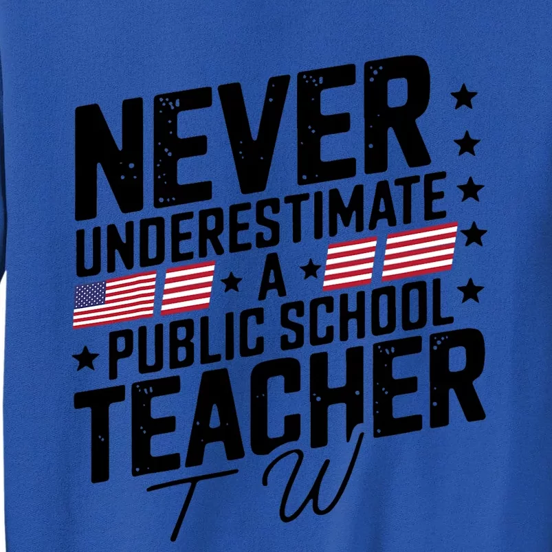 Never Underestimate A Public School Teacher Walz Harris 2024 Tall Sweatshirt