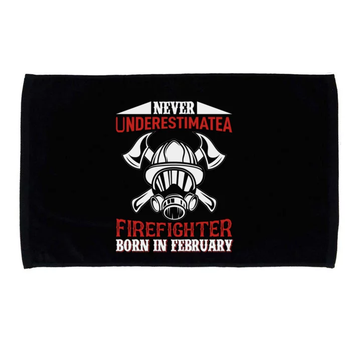 Never Underestimate A Firefighter Born In Feberuary Microfiber Hand Towel