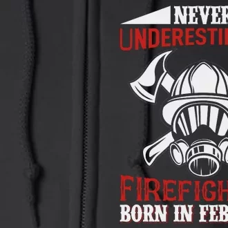 Never Underestimate A Firefighter Born In Feberuary Full Zip Hoodie