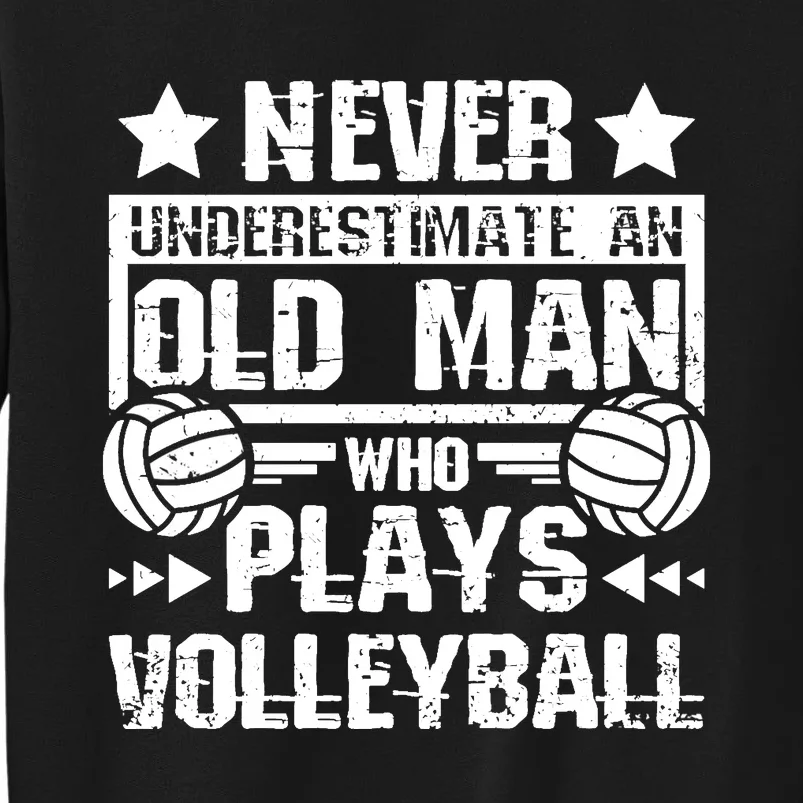 Never underestimate an old man who plays volleyball Long Sleeve Sweatshirt