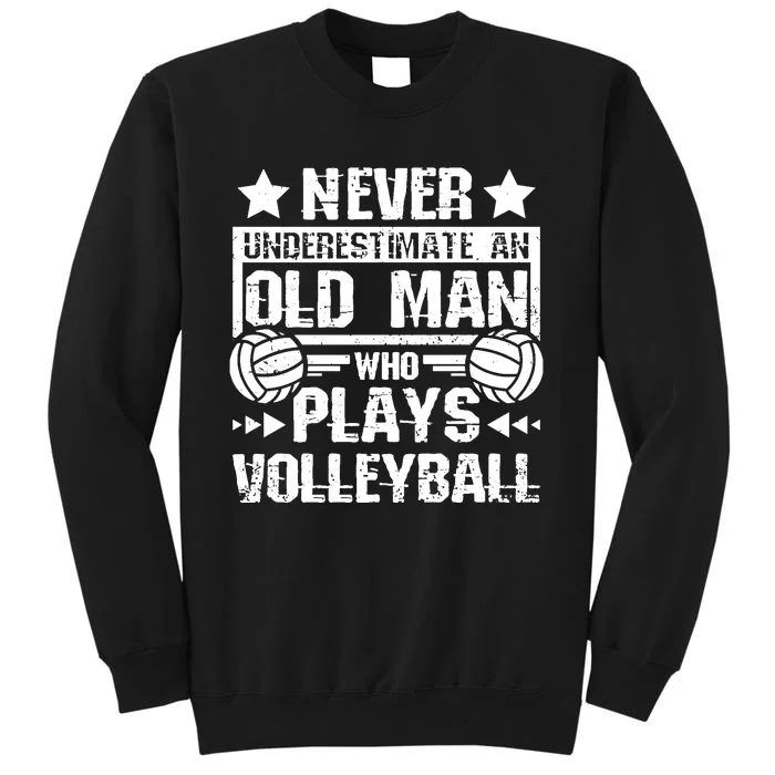 Never underestimate an old man who plays volleyball Long Sleeve Sweatshirt