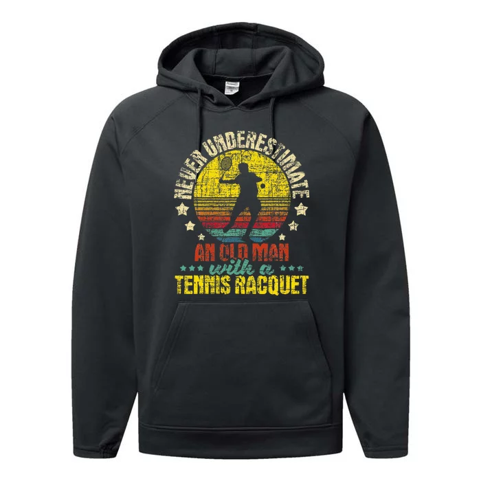 Never Underestimate An Old Man Tennis Racket Sports Lover Performance Fleece Hoodie