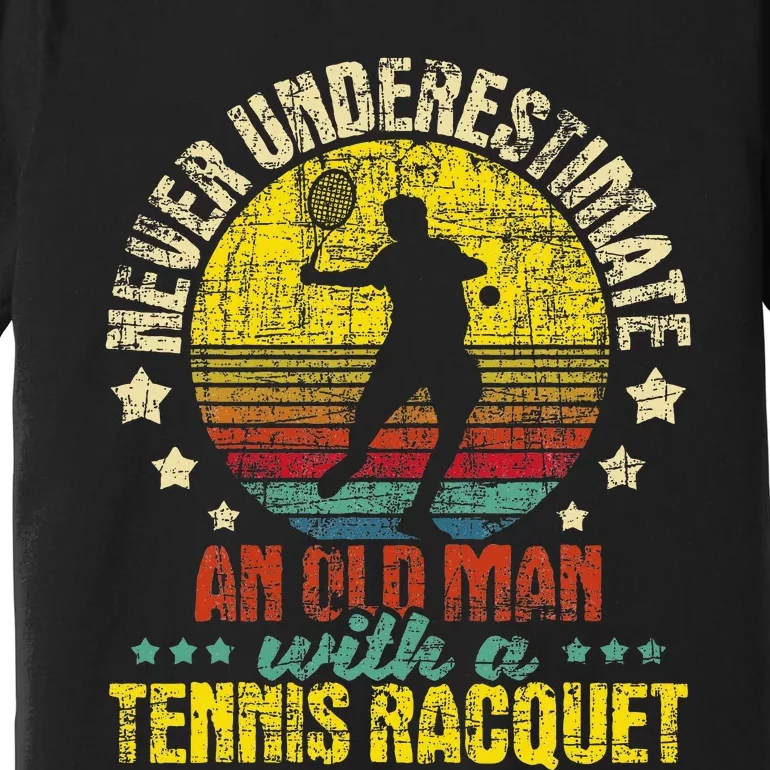 Never Underestimate An Old Man Tennis Racket Sports Lover Premium T-Shirt