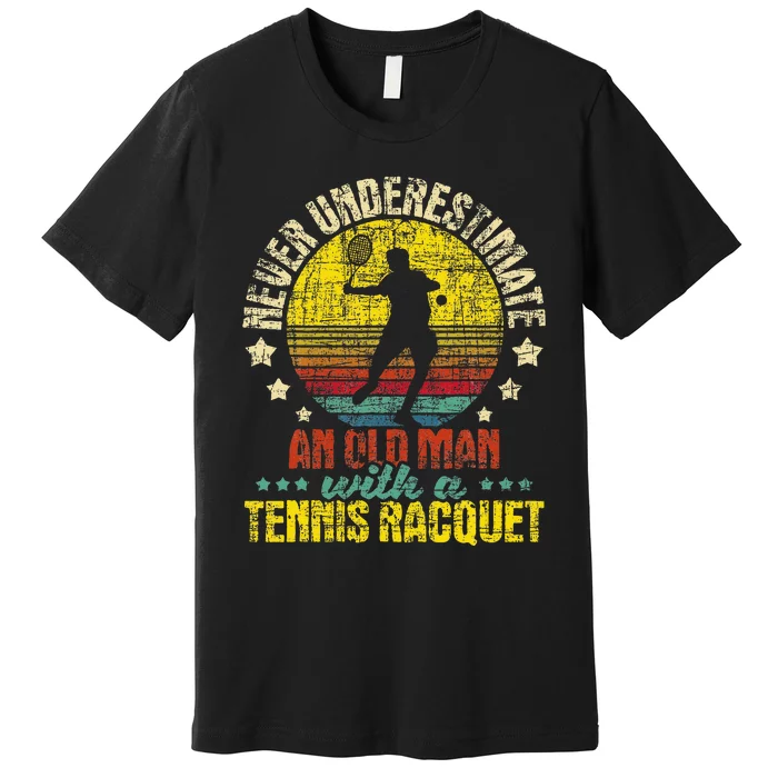 Never Underestimate An Old Man Tennis Racket Sports Lover Premium T-Shirt