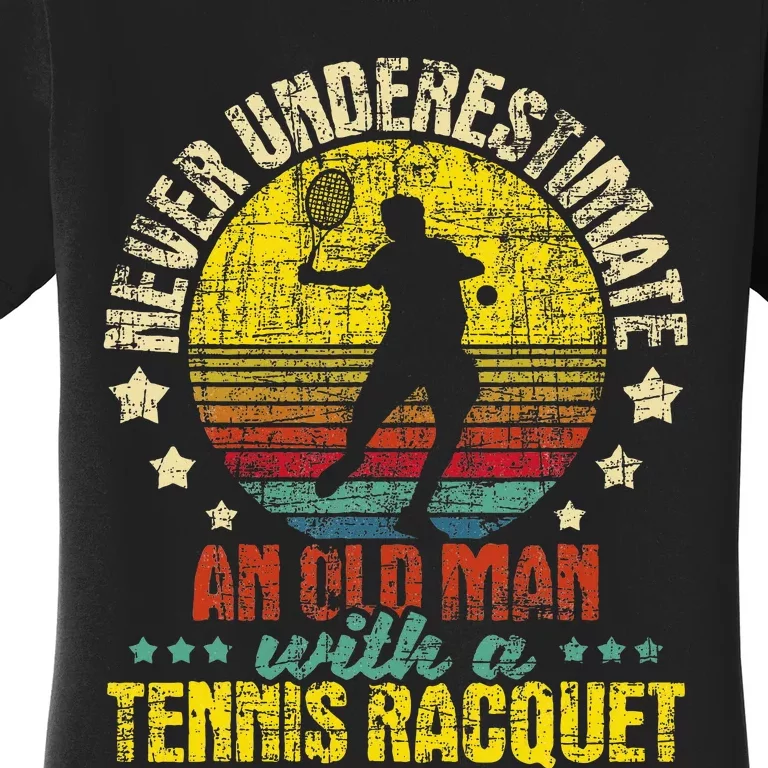 Never Underestimate An Old Man Tennis Racket Sports Lover Women's T-Shirt