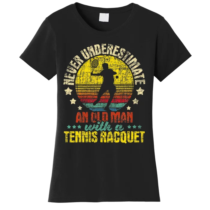 Never Underestimate An Old Man Tennis Racket Sports Lover Women's T-Shirt