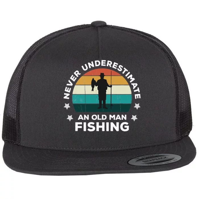 Never Underestimate An Old Man With A Fishing Rod Flat Bill Trucker Hat