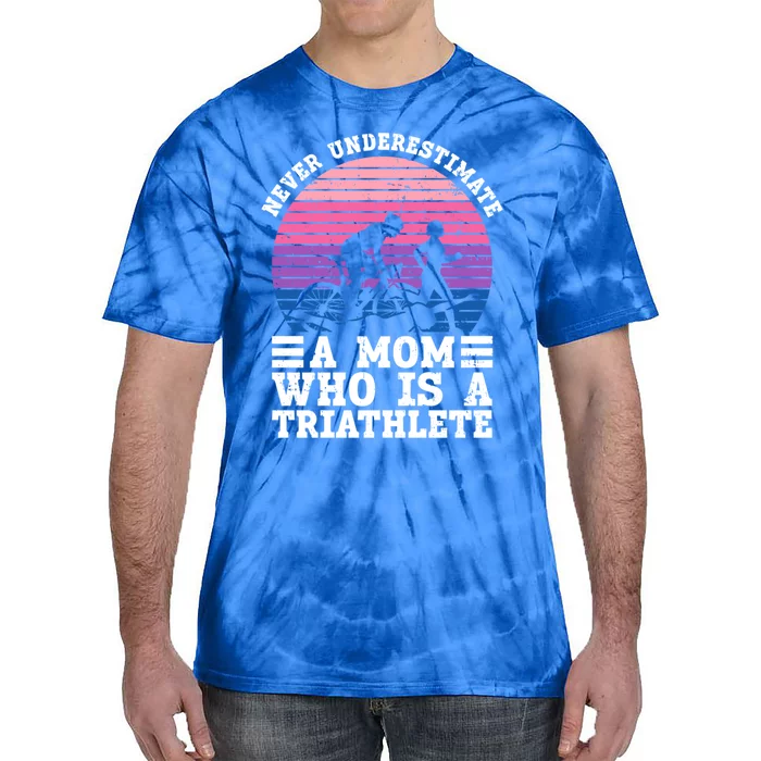 Never Underestimate A Mom Who Is A Triathlete Gift Triathlon Meaningful Gift Tie-Dye T-Shirt