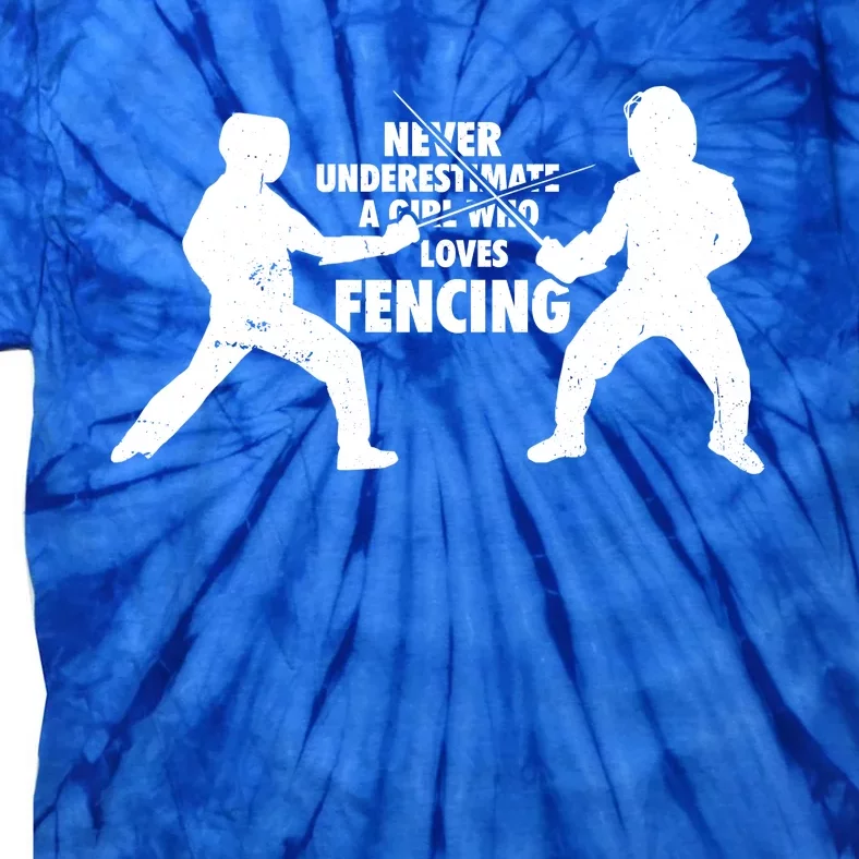 Never Underestimate A Girl Who Loves Fencing Sport Fencer Gift Tie-Dye T-Shirt