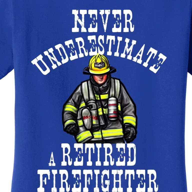 Never Underestimate A Retired Firefighter Fire Retiret Gift Women's T-Shirt