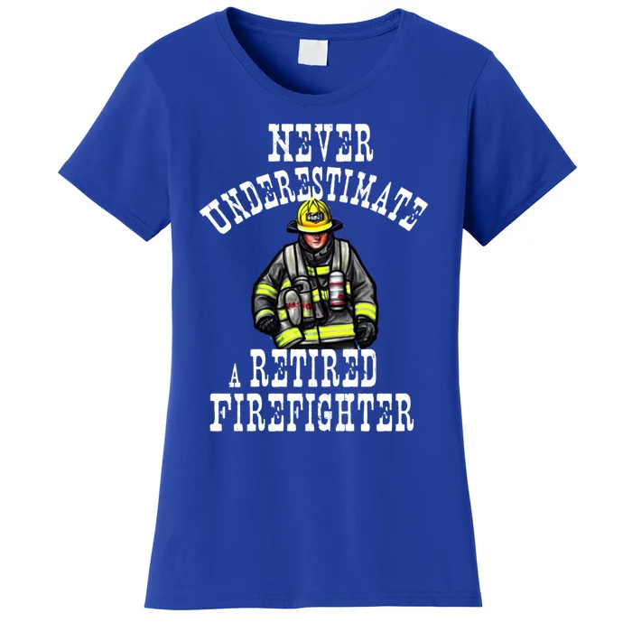 Never Underestimate A Retired Firefighter Fire Retiret Gift Women's T-Shirt