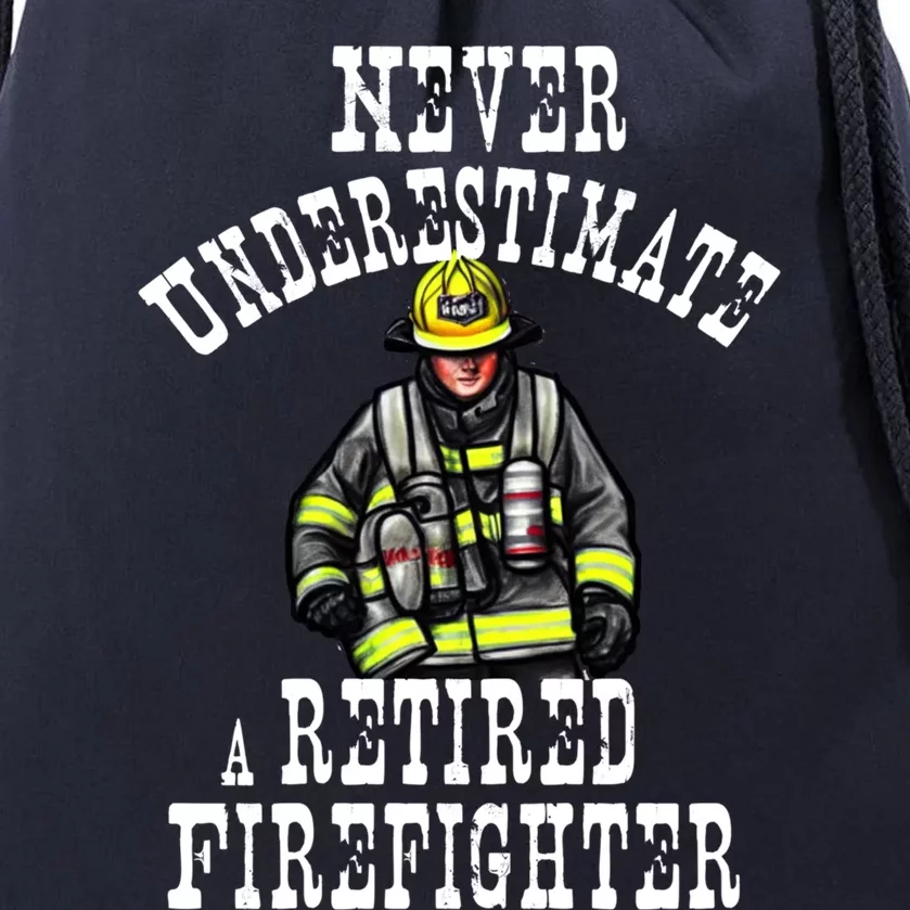 Never Underestimate A Retired Firefighter Fire Retiret Gift Drawstring Bag