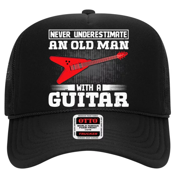 Never Underestimate An Old Man With A Guitar High Crown Mesh Trucker Hat