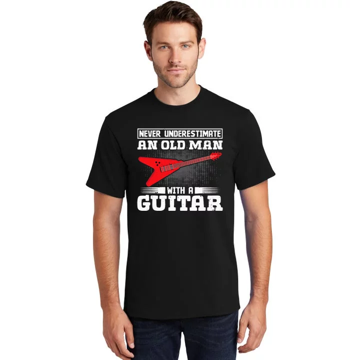 Never Underestimate An Old Man With A Guitar Tall T-Shirt